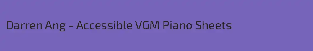 Darren Ang - Accessible VGM Piano Sheets